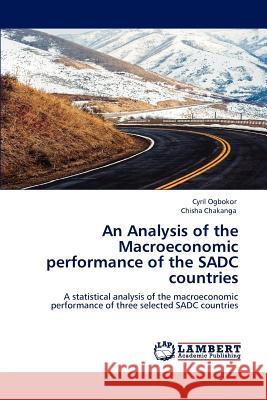 An Analysis of the Macroeconomic performance of the SADC countries Ogbokor Cyril 9783845430799 LAP Lambert Academic Publishing