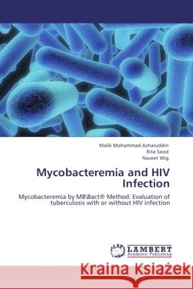 Mycobacteremia and HIV Infection Azharuddin, Malik Mohammad, Sood, Rita, Wig, Naveet 9783845431109