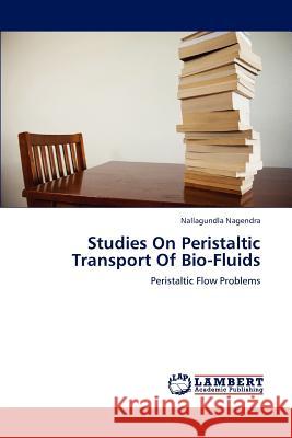 Studies on Peristaltic Transport of Bio-Fluids Nagendra Nallagundla 9783845431116