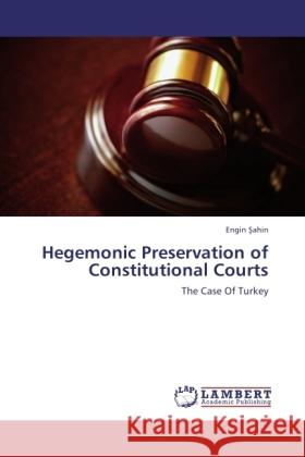 Hegemonic Preservation of Constitutional Courts Sahin, Engin 9783845431406 LAP Lambert Academic Publishing