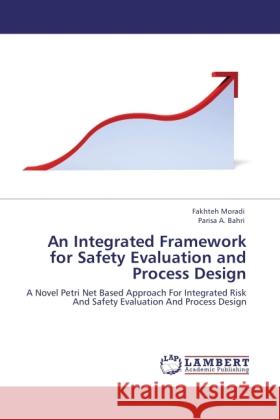 An Integrated Framework for Safety Evaluation and Process Design Moradi, Fakhteh, Bahri, Parisa A. 9783845431574 LAP Lambert Academic Publishing