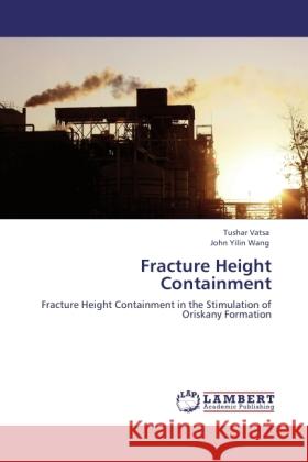 Fracture Height Containment Vatsa, Tushar, Wang, John Yilin 9783845432397