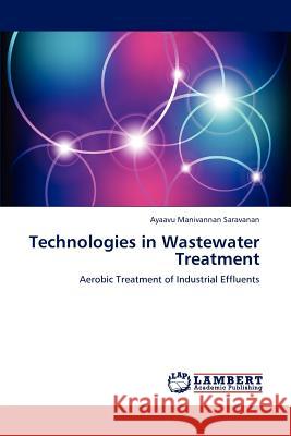 Technologies in Wastewater Treatment Ayaavu Manivannan Saravanan 9783845432458
