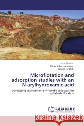 Microflotation and adsorption studies with an N-arylhydroxamic acid Sharma, Jatin, Natarajan, Ramanathan, Nirdosh, Inderjit 9783845432670