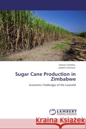 Sugar Cane Production in Zimbabwe Chidoko, Clainos, Chimwai, Ledwin 9783845433196