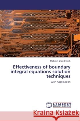 Effectiveness of boundary integral equations solution techniques Öztürk, Mehmet Emin 9783845433639
