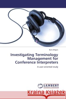 Investigating Terminology Management for Conference Interpreters Bilgen, Baris 9783845434148