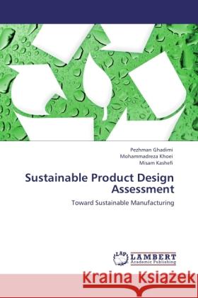 Sustainable Product Design Assessment Ghadimi, Pezhman, Khoei, Mohammadreza, Kashefi, Misam 9783845434247