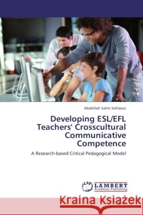 Developing ESL/EFL Teachers' Crosscultural Communicative Competence Sehlaoui, Abdelilah Salim 9783845434490