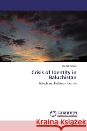 Crisis of Identity in Baluchistan Hassan, Saadat 9783845434711