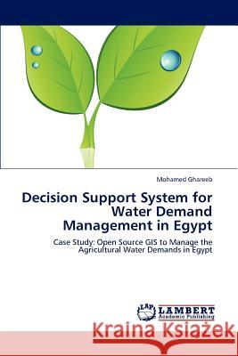 Decision Support System for Water Demand Management in Egypt Mohamed Ghareeb   9783845434858 LAP Lambert Academic Publishing AG & Co KG