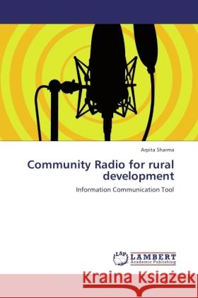 Community Radio for rural development Sharma, Arpita 9783845434865