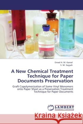 A New Chemical Treatment Technique for Paper Documents Preservation Kamal, Emad H. M., Sayyah, S. M. 9783845435688 LAP Lambert Academic Publishing