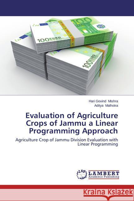 Evaluation of Agriculture Crops of Jammu a Linear Programming Approach Mishra, Hari Govind, Malhotra, Aditya 9783845435756