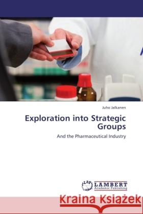 Exploration into Strategic Groups Jalkanen, Juho 9783845436159