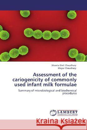 Assessment of the cariogenicity of commonly used infant milk formulae Chaudhary, Shweta Dixit, Chaudhary, Mayur 9783845436821