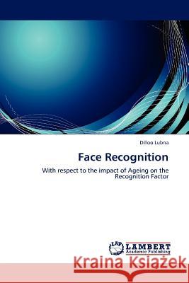 Face Recognition Dilloo Lubna   9783845436883 LAP Lambert Academic Publishing AG & Co KG