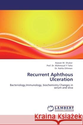 Recurrent Aphthous Ulceration Shuker, Arjwan M., Taha, Mahmoud Y., Othman, Nahla 9783845437132