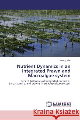 Nutrient Dynamics in an Integrated Prawn and Macroalgae system Mai, Huong 9783845438252