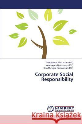 Corporate Social Responsibility Marimuthu Selvakumar                     Balavesam Arumugam                       Kumaresan Siva Murugan 9783845438443