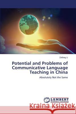 Potential and Problems of Communicative Language Teaching in China Li Defeng 9783845438696