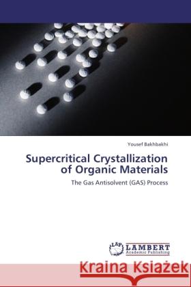 Supercritical Crystallization of Organic Materials Bakhbakhi, Yousef 9783845439341