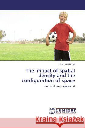 The impact of spatial density and the configuration of space Harten, Nathan 9783845439570