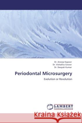 Periodontal Microsurgery Kapoor, Anoop, Grover, Vishakha, Kumar, Deepak 9783845439921 LAP Lambert Academic Publishing