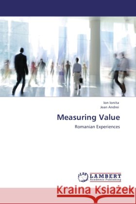 Measuring Value : Romanian Experiences Ionita, Ion; Andrei, Jean 9783845440439