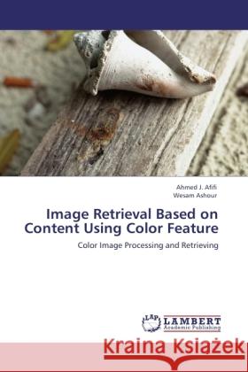 Image Retrieval Based on Content Using Color Feature Afifi, Ahmed J., Ashour, Wesam 9783845440552