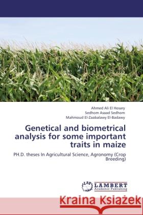 Genetical and biometrical analysis for some important traits in maize Ali El Hosary, Ahmed, Asaad Sedhom, Sedhom, El-Zaabalawy El-Badawy, Mahmoud 9783845441085