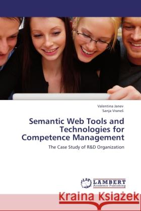 Semantic Web Tools and Technologies for Competence Management Janev, Valentina, Vranes, Sanja 9783845441665