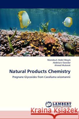 Natural Products Chemistry Abdel-Mogib Mamdouh, Dawidar Abdelaziz, Mubarak Ahmed 9783845442143