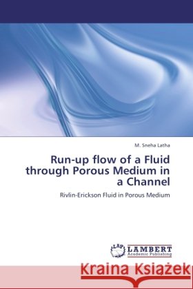 Run-up flow of a Fluid through Porous Medium in a Channel Sneha Latha, M. 9783845442419