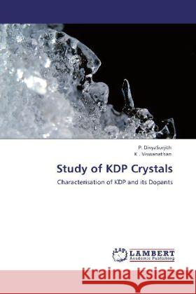 Study of Kdp Crystals P Divyasurjith, K Viswanathan 9783845443041 LAP Lambert Academic Publishing