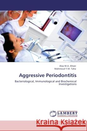 Aggressive Periodontitis Altaei, Alaa, Taha, Mahmoud Y.M. 9783845443065