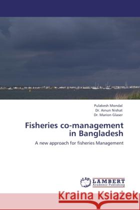 Fisheries co-management in Bangladesh Mondal, Pulakesh, Nishat, Ainun, Glaser, Marion 9783845443157