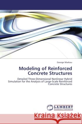 Modeling of Reinforced Concrete Structures Markou, George 9783845443256 LAP Lambert Academic Publishing