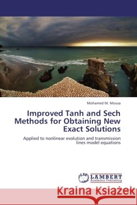 Improved Tanh and Sech Methods for Obtaining New Exact Solutions Mousa, Mohamed M. 9783845443904