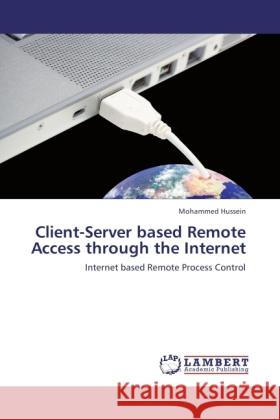 Client-Server based Remote Access through the Internet Hussein, Mohammed 9783845444086