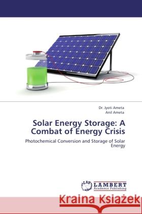 Solar Energy Storage: A Combat of Energy Crisis Ameta, Jyoti, Ameta, Anil 9783845444178