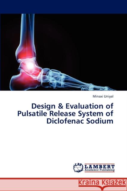 Design & Evaluation of Pulsatile Release System of Diclofenac Sodium Uniyal Minaxi 9783845444277 LAP Lambert Academic Publishing