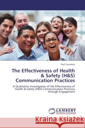 The Effectiveness of Health & Safety (H&S) Communication Practices Cummins, Paul 9783845444314