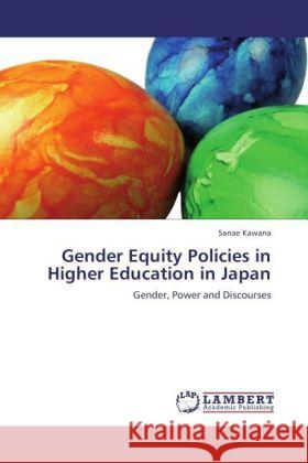 Gender Equity Policies in Higher Education in Japan Kawana, Sanae 9783845444352