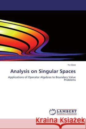 Analysis on Singular Spaces Qiao, Yu 9783845444468 LAP Lambert Academic Publishing