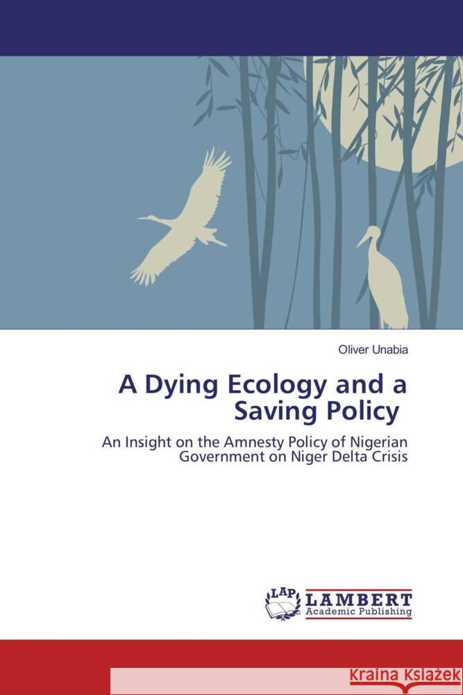 A Dying Ecology and a Saving Policy Unabia, Oliver 9783845444758 LAP Lambert Academic Publishing