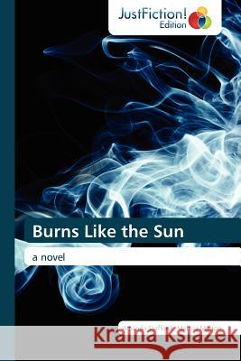 Burns Like the Sun Amanda Stafford, Melissa Melton, Stafford Amanda 9783845445366