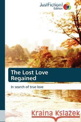 The Lost Love Regained Neeraj Gupta 9783845446103 Justfiction Edition