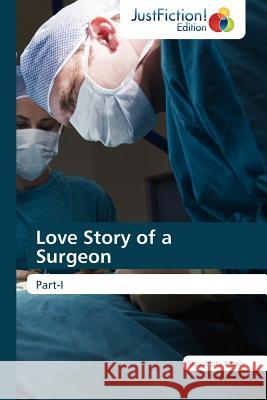 Love Story of a Surgeon Satyabrata Biswas, Biswas Satyabrata 9783845446233 Justfiction Edition