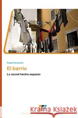 El Barrio Pavcovich Paula 9783845460123 Publicaciones Universitarias Argentinas